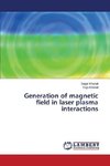 Generation of magnetic field in laser plasma interactions