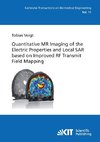 Quantitative MR Imaging of the Electric Properties and Local SAR based on Improved RF Transmit Field Mapping