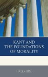 Kant and the Foundations of Morality