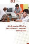 Adolescents difficiles, tous différents, certains délinquants