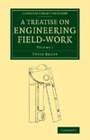 A   Treatise on Engineering Field-Work