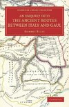 An  Enquiry Into the Ancient Routes Between Italy and Gaul