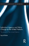 Individual Agency and Policy Change at the United Nations