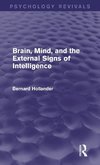 Brain, Mind, and the External Signs of Intelligence (Psychology Revivals)