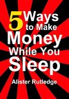 5 Ways to Make Money While You Sleep