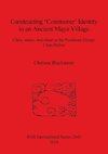 Constructing 'Commoner' Identity in an Ancient Maya Village