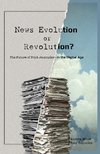 News Evolution or Revolution?