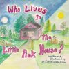 Who Lives in the Little Pink House