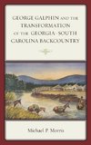 George Galphin and the Transformation of the Georgia- South Carolina Backcountry