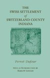 The Swiss Settlement of Switzerland County, Indiana