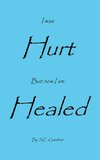 I Was Hurt But Now I Am Healed