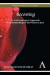 Becoming - An Anthropological Approach to Understandings of the Person in Java