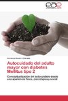 Autocuidado del adulto mayor con diabetes Mellitus tipo 2