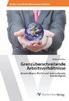 Grenzüberschreitende Arbeitsverhältnisse