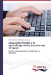 Educación flexible y el aprendizaje mixto en entornos virtuales