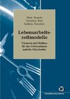 Lebensarbeitszeitmodelle: Chancen und Risiken für das Unternehmen und die Mitarbeiter. Forschungsbericht zum Teilprojekt KRONOS des Schwerpunktprogramms