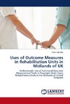 Uses of Outcome Measures in Rehabilitation Units in Midlands of UK