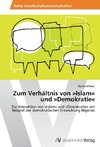 Zum Verhältnis von »Islam« und »Demokratie«