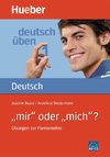 Deutsch üben 01.' mir' oder 'mich'?