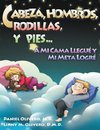 Cabeza, Hombros, Rodillas, y Pies...a Mi Cama Llegue y Mi Meta Logre