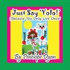 Just Say 'YOLO!' (Because You Only Live Once!)