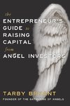 The Entrepreneur's Guide To Raising Capital From Angel Investors