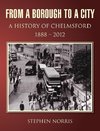 From a Borough to a City - A History of Chelmsford 1888 - 2012