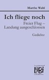 Ich fliege noch. Freier Flug - Landung ausgeschlossen