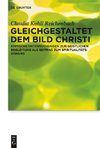 Gleichgestaltet dem Bild Christi