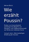 Wie erzählt Poussin? Proben zur Anwendbarkeit poetologischer Begriffe aus Literatur- und Theaterwissenschaft auf Werke der bildenden Kunst. Versuch einer 