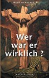 Jesus von Nazareth - Wer war er wirklich?