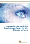 Anwendungsspezifische Parallelprozessoren für die Bildverarbeitung