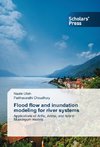 Flood flow and inundation modeling for river systems