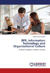 BPR, Information Technology and Organizational Culture