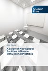 A Study of How School Facilities Influence Instructional Practices