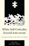 White Self-Criticality Beyond Anti-Racism