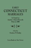 Early Connecticut Marriages as Found on Ancient Church Records Prior to 1800. Seven Books in One Volume