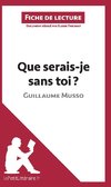 Analyse : Que serais-je sans toi ? de Guillaume Musso  (analyse complète de l'oeuvre et résumé)