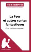 Analyse : La Peur et autres contes fantastiques de Guy de Maupassant  (analyse complète de l'oeuvre et résumé)