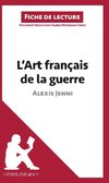 Analyse : L'Art français de la guerre d'Alexis Jenni  (analyse complète de l'oeuvre et résumé)