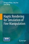 Haptic Rendering for Simulation of Fine Manipulation