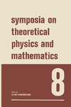 Symposia on Theoretical Physics and Mathematics 8