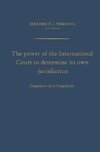 The Power of the International Court to Determine Its Own Jurisdiction