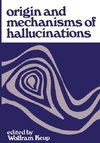 Origin and Mechanisms of Hallucinations