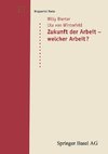 Zukunft der Arbeit - welcher Arbeit?