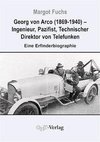 Georg von Arco (1869-1940) - Ingenieur, Pazifist, Technischer Direktor von Telefunken