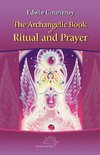 The Archangelic Book of Ritual and Prayer