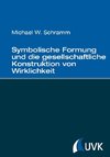 Symbolische Formung und die gesellschaftliche Konstruktion von Wirklichkeit