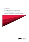 Mikrostrukturelle Charakterisierung, Modellentwicklung und Simulation poröser Elektroden für Lithiumionenzellen