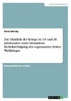 Zur Dialektik der Kriege im 19. und 20. Jahrhundert unter besonderer Berücksichtigung des sogenannten Ersten Weltkrieges